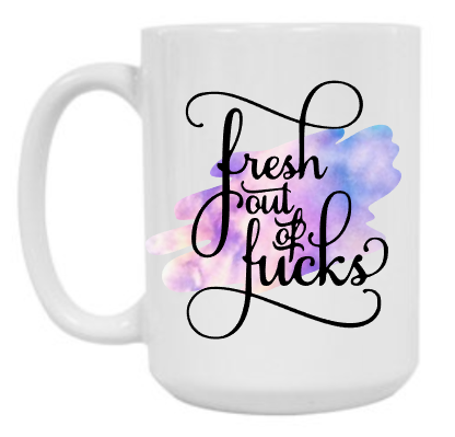 Fresh Out Of F*cks 15 oz Mug