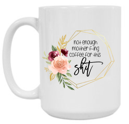 Not Enough Coffee 15 oz Mug