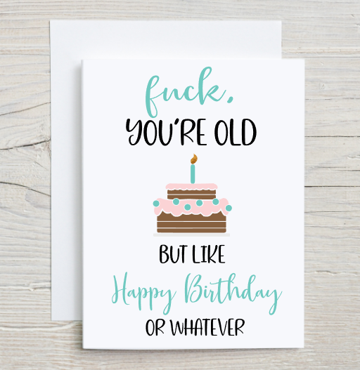 Fuck You're Old Card